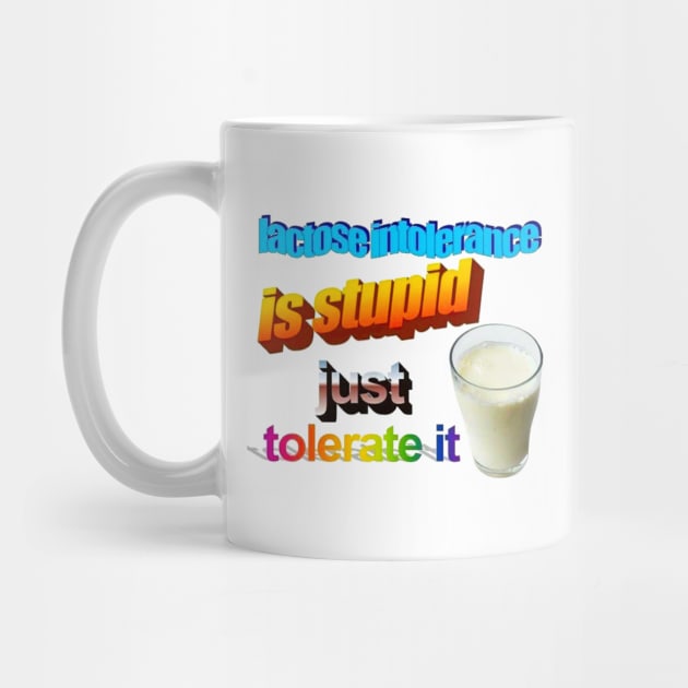 Lactose Intolerance is Stupid by MysticTimeline